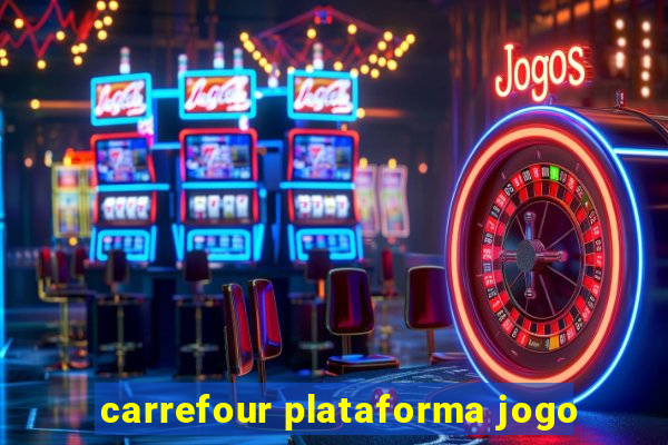 carrefour plataforma jogo